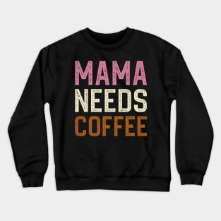 Mama Needs Coffee Crewneck Sweatshirt